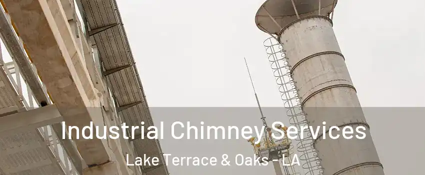 Industrial Chimney Services Lake Terrace & Oaks - LA