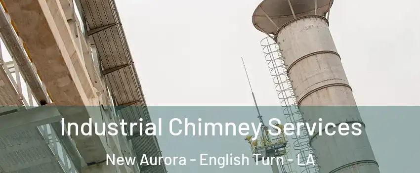 Industrial Chimney Services New Aurora - English Turn - LA