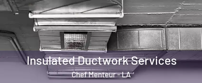 Insulated Ductwork Services Chef Menteur - LA