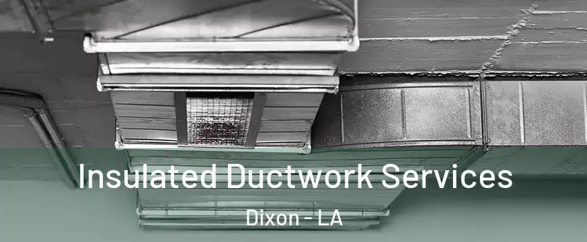 Insulated Ductwork Services Dixon - LA