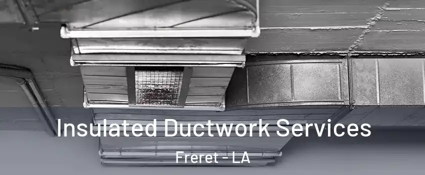 Insulated Ductwork Services Freret - LA