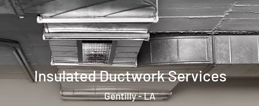 Insulated Ductwork Services Gentilly - LA