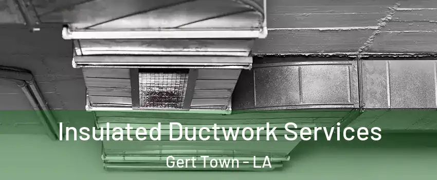 Insulated Ductwork Services Gert Town - LA