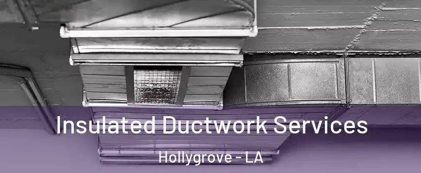 Insulated Ductwork Services Hollygrove - LA