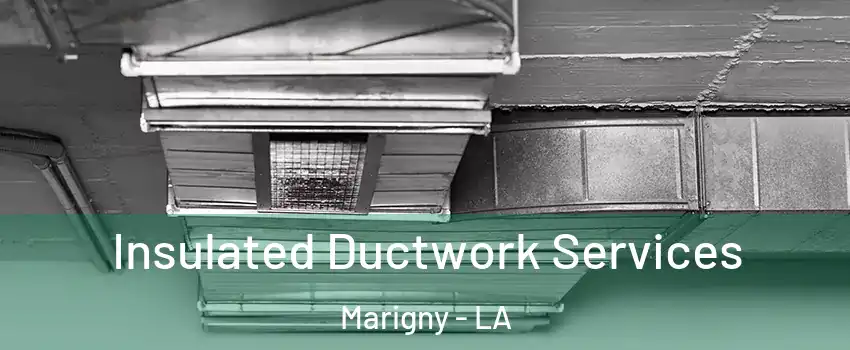 Insulated Ductwork Services Marigny - LA