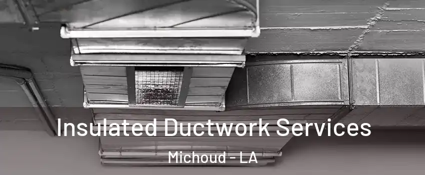 Insulated Ductwork Services Michoud - LA