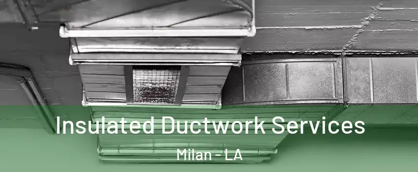 Insulated Ductwork Services Milan - LA