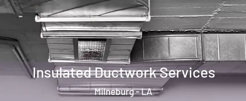 Insulated Ductwork Services Milneburg - LA