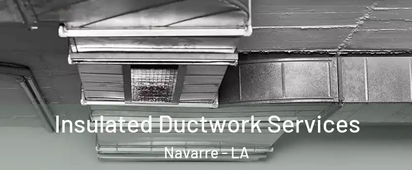 Insulated Ductwork Services Navarre - LA