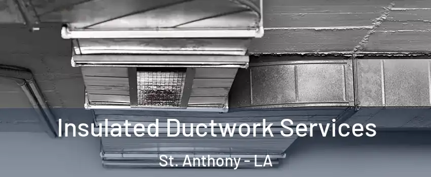 Insulated Ductwork Services St. Anthony - LA