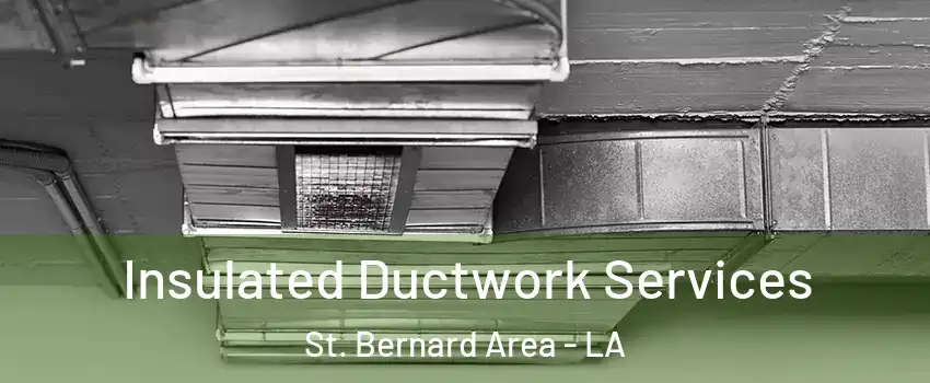 Insulated Ductwork Services St. Bernard Area - LA