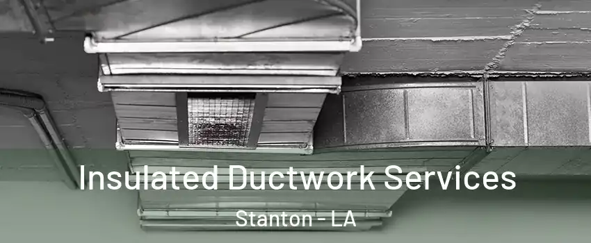 Insulated Ductwork Services Stanton - LA