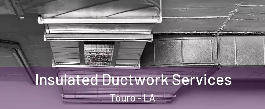 Insulated Ductwork Services Touro - LA