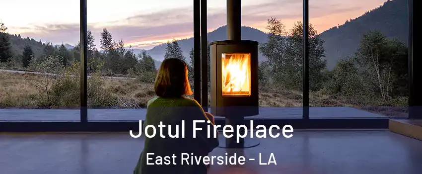 Jotul Fireplace East Riverside - LA