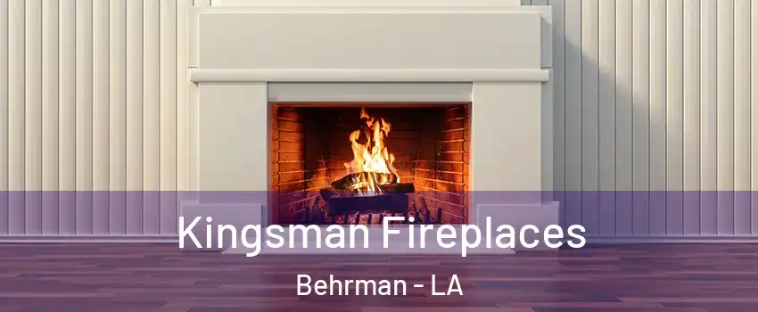 Kingsman Fireplaces Behrman - LA