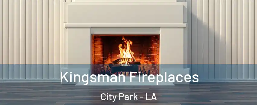 Kingsman Fireplaces City Park - LA