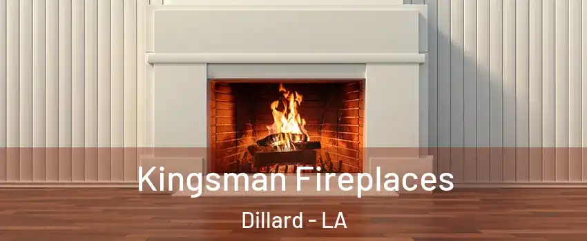 Kingsman Fireplaces Dillard - LA