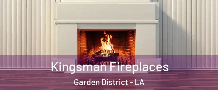 Kingsman Fireplaces Garden District - LA