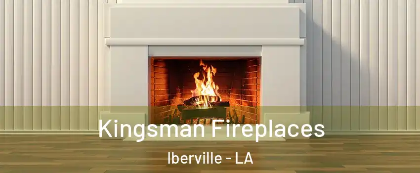 Kingsman Fireplaces Iberville - LA