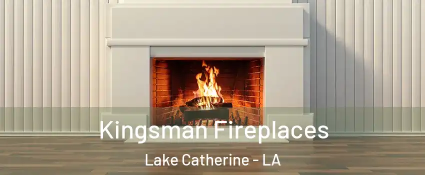 Kingsman Fireplaces Lake Catherine - LA