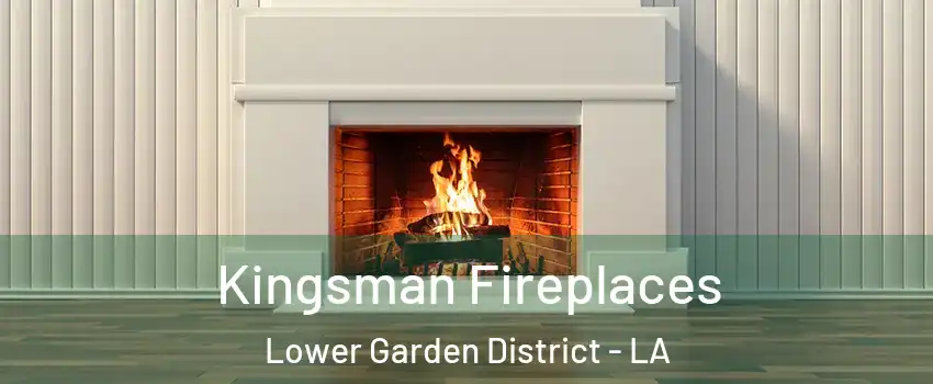 Kingsman Fireplaces Lower Garden District - LA