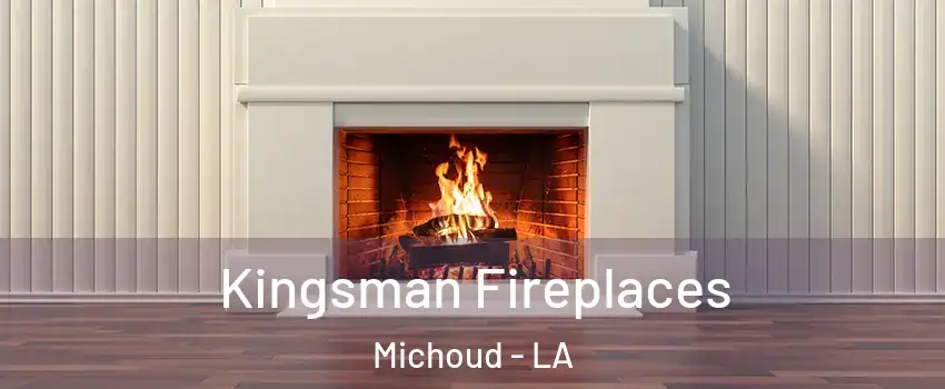 Kingsman Fireplaces Michoud - LA