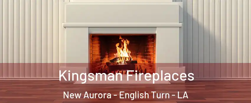 Kingsman Fireplaces New Aurora - English Turn - LA