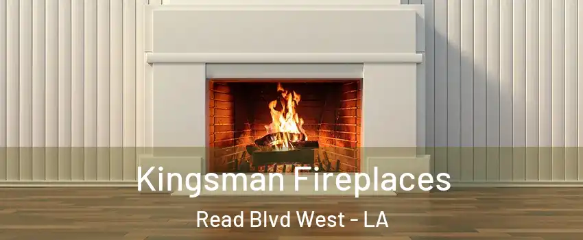 Kingsman Fireplaces Read Blvd West - LA