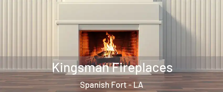 Kingsman Fireplaces Spanish Fort - LA