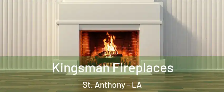 Kingsman Fireplaces St. Anthony - LA