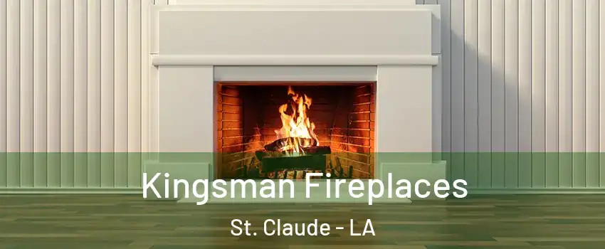 Kingsman Fireplaces St. Claude - LA