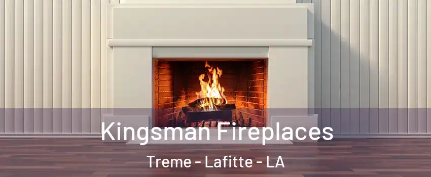 Kingsman Fireplaces Treme - Lafitte - LA