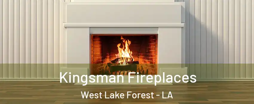 Kingsman Fireplaces West Lake Forest - LA