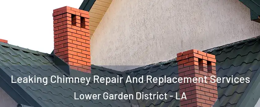 Leaking Chimney Repair And Replacement Services Lower Garden District - LA