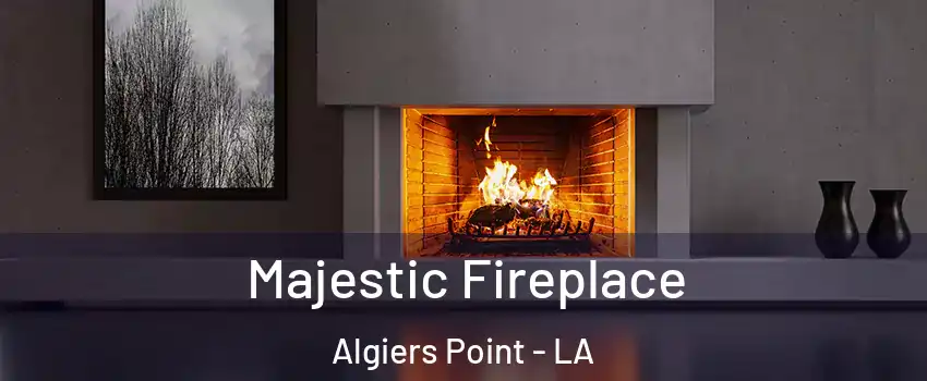 Majestic Fireplace Algiers Point - LA