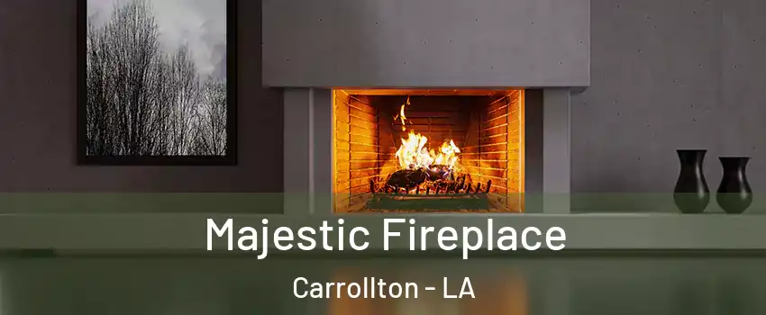 Majestic Fireplace Carrollton - LA