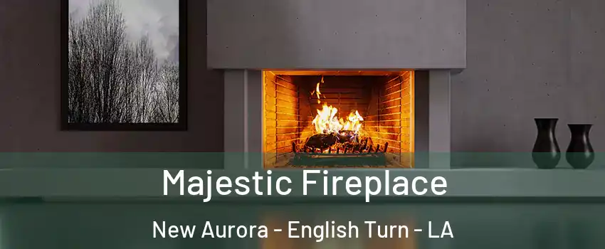 Majestic Fireplace New Aurora - English Turn - LA