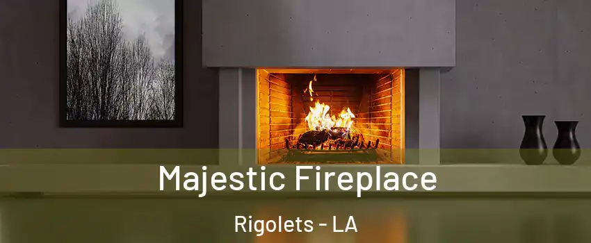 Majestic Fireplace Rigolets - LA