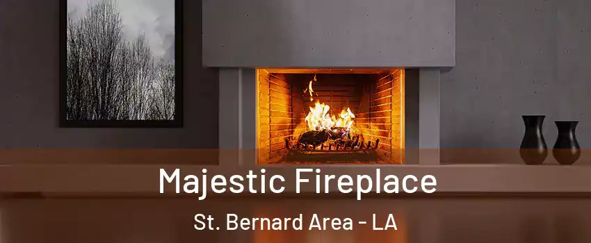 Majestic Fireplace St. Bernard Area - LA