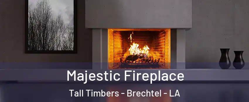 Majestic Fireplace Tall Timbers - Brechtel - LA