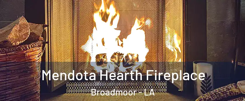 Mendota Hearth Fireplace Broadmoor - LA