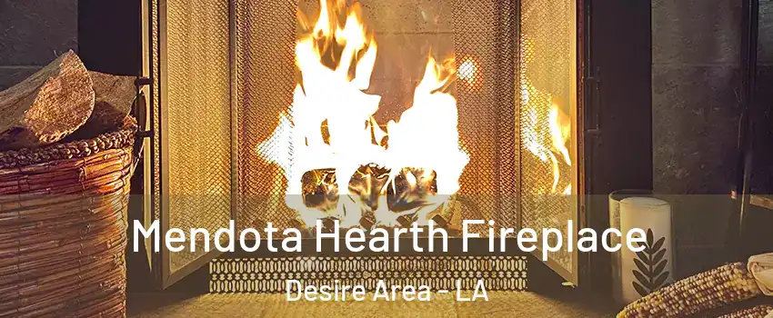 Mendota Hearth Fireplace Desire Area - LA