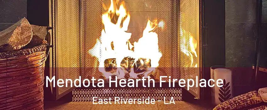 Mendota Hearth Fireplace East Riverside - LA