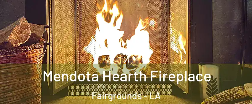 Mendota Hearth Fireplace Fairgrounds - LA