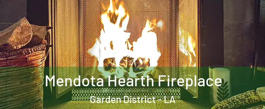 Mendota Hearth Fireplace Garden District - LA