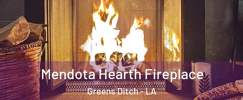 Mendota Hearth Fireplace Greens Ditch - LA