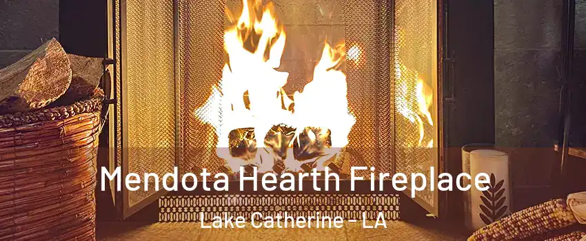 Mendota Hearth Fireplace Lake Catherine - LA