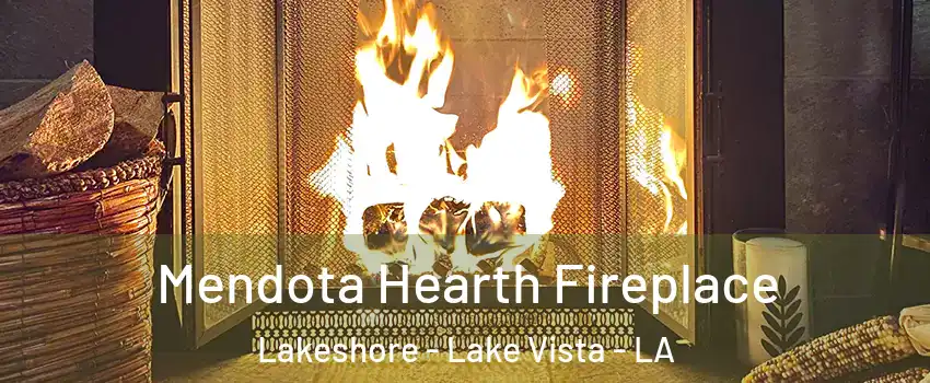 Mendota Hearth Fireplace Lakeshore - Lake Vista - LA