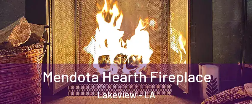 Mendota Hearth Fireplace Lakeview - LA