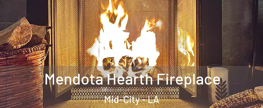 Mendota Hearth Fireplace Mid-City - LA